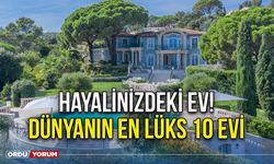 Hayalinizdeki ev! Dünyanın en lüks 10 evi