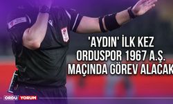 'Aydın' İlk Kez Orduspor 1967 A.Ş. Maçında Görev Alacak