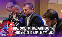 Trabzonspor Başkanı Doğan: ‘’Terbiyesizlik Yapılmayacak’’