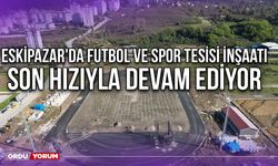 Eskipazar'da Futbol ve Spor Tesisi İnşaati Son Hızıyla Devam Ediyor