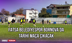 Fatsa Belediyespor, Bornova’da Tarihi Maça Çıkacak