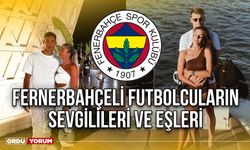 Fenerbahçeli Futbolcuların Sevgilileri Ve Eşleri