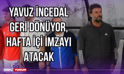 Yavuz İncedal Geri Dönüyor, Hafta İçi İmzayı Atacak