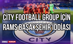 City Football Group İçin Rams Başakşehir İddiası