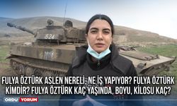 Fulya Öztürk aslen nereli, ne iş yapıyor? Fulya Öztürk kimdir? Fulya Öztürk kaç yaşında, boyu, kilosu kaç?