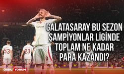 Galatasaray bu sezon Şampiyonlar Liginde toplam ne kadar para kazandı?
