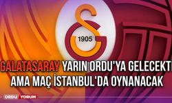 Galatasaray Yarın Ordu'ya Gelecekti Ama Maç İstanbul'da Oynanacak