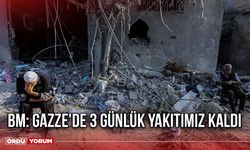 BM: Gazze'de 3 günlük yakıtımız kaldı