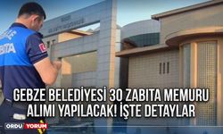 Gebze Belediyesi 30 Zabıta Memuru Alımı Yapılacak! İşte Detaylar