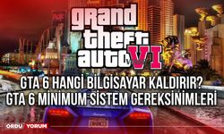 GTA 6 hangi bilgisayar kaldırır? GTA 6 minimum sistem gereksinimleri