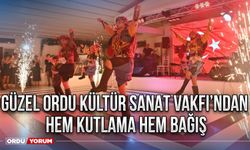 Güzel Ordu Kültür Sanat Vakfı’ndan hem kutlama hem bağış