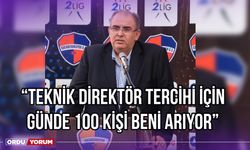 ''Teknik Direktör Tercihi İçin Günde 100 Kişi Beni Arıyor''