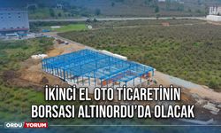 İkinci el oto ticaretinin borsası Altınordu’da olacak