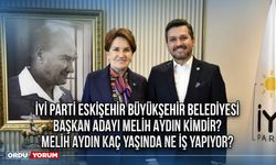 İyi Parti Eskişehir Büyükşehir Belediyesi Başkan Adayı Melih Aydın kimdir? Melih Aydın kaç yaşında ne iş yapıyor?