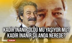 Kadir İnanır Öldü mü yaşıyor mu? Kadir İnanır şu anda nerede?