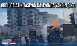 Ordu'da atık taşıyan kamyonette yangın çıktı