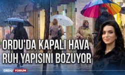 Ordu'da kapalı hava ruh yapısını bozuyor