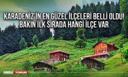 Karadeniz’in en güzel ilçeleri belli oldu! Bakın ilk sırada hangi ilçe var