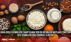 Daha güçlü kemiklere sahip olmak için bu besinleri mutlaka tüketin! İşte kemikleri güçlendiren 10 besin