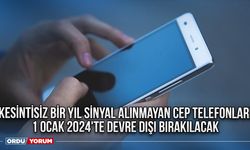 Kesintisiz bir yıl sinyal alınmayan cep telefonları 1 Ocak 2024'te devre dışı bırakılacak