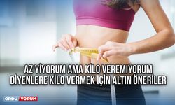 Az yiyorum ama kilo veremiyorum diyenlere kilo vermek için altın öneriler