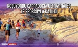 KoşuyORDU, Cappadocia Ultra Trail’e 12 Sporcuyla Katıldı