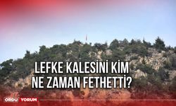 Lefke kalesini kim ne zaman fethetti?