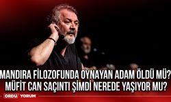 Mandıra Filozofunda oynayan adam öldü mü? Müfit Can Saçıntı şimdi nerede yaşıyor mu?