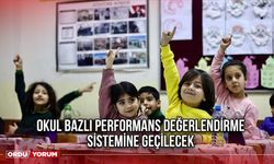 Okul bazlı performans değerlendirme sistemine geçilecek