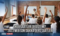 Okul saatleri değişti mi? 2023 MEB son dakika ders saatleri