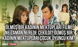 Ölmüş Bir Kadının Mektupları filmi ne zaman nerede çekildi? Ölmüş Bir Kadının Mektupları çocuk oyuncu kim?