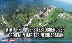 Atatürk Üniversitesi Öğrencileri Ordu’nun haritasını çıkaracak