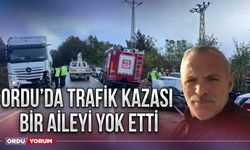 Ordu’da trafik kazası bir aileyi yok etti