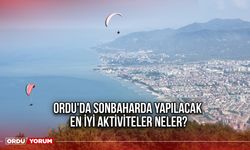 Ordu'da sonbaharda yapılacak en iyi aktiviteler neler?