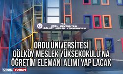 Ordu Üniversitesi Gölköy Meslek Yüksekokulu'na öğretim elemanı alımı yapılacak