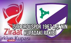 İşte Orduspor 1967 A.Ş.'nin Kupadaki Rakibi