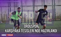 Orduspor Karşıyaka Tesisleri'nde Hazırlandı