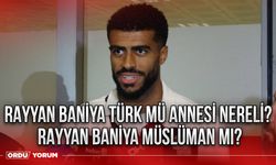 Rayyan Baniya Türk mü annesi nereli? Rayyan Baniya müslüman mı?