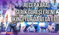 Recep Kara, Serik Güreşleri'ne İkinci Tur'da Veda Etti