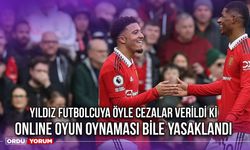 Yıldız Futbolcuya Öyle Cezalar Verildi ki, Online Oyun Oynaması Bile Yasaklandı