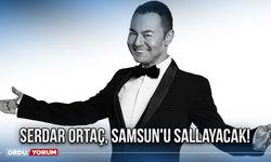 Serdar Ortaç, Samsun'u sallayacak!