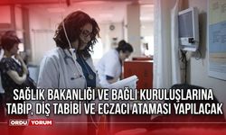 Sağlık Bakanlığı ve bağlı kuruluşlarına tabip, diş tabibi ve eczacı ataması yapılacak