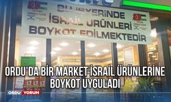 Ordu'da Bir Market İsrail Ürünlerine Boykot Uyguladı