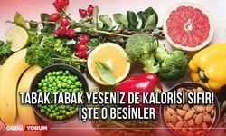 Tabak tabak yeseniz de kalorisi sıfır! İşte o besinler