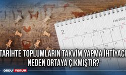 Tarihte toplumların takvim yapma ihtiyacı neden ortaya çıkmıştır?