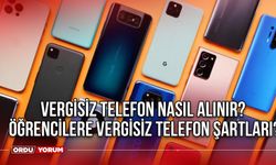 Vergisiz telefon nasıl alınır? Öğrencilere vergisiz telefon şartları?