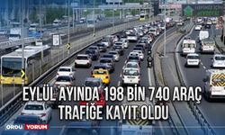 Eylül ayında 198 bin 740 araç trafiğe kayıt oldu