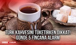 Türk kahvesini tüketirken dikkat! Günde 5 fincana alarm