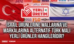 İsrail ürünlerine mallarına ve markalarına alternatif Türk malı yerli ürünler hangileridir?