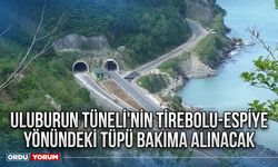 Uluburun Tüneli'nin Tirebolu-Espiye yönündeki tüpü bakıma alınacak